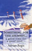 Something for the journey... 1475225342 Book Cover