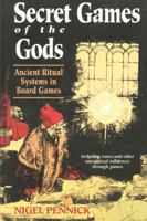 Secret Games of the Gods: Ancient Ritual Systems in Board Games 087728752X Book Cover