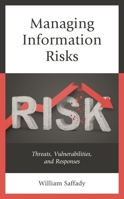 Managing Information Risks: Threats, Vulnerabilities, and Responses 1538135485 Book Cover