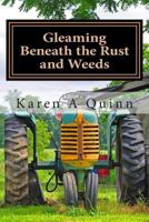 Gleaming Beneath the Rust and Weeds: poetry of life, love, loss and learning 1495462250 Book Cover