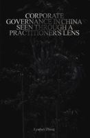 Corporate Governance in China: Seen Through a Practitioner's Lens 1916256937 Book Cover