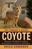 COYOTE: Human-Wildlife Conflict: Management, Coexistence, and Safety. B0FSL8GZJL Book Cover