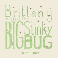 Brittany and the Big Stinky Bug 1500545988 Book Cover