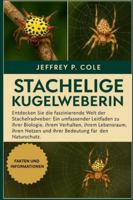 Stachelige Kugelweberin: Entdecken Sie die faszinierende Welt der Stachelradweber: Ein umfassender Leitfaden zu ihrer Biologie, ihrem Verhalten, ihrem ... und ihrer Bedeutung für den Naturschutz. B0G4N6Y7T2 Book Cover