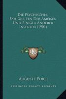 Die Psychischen Fahigkeiten Der Ameisen Und Einiger Anderer Insekten (1901) 1120412072 Book Cover