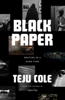 Black Paper: Writing in a Dark Time 0226823865 Book Cover