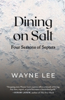 Dining with Salt : Four Seasons of Septets 1960329855 Book Cover