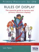 Primary Practicals for CPD: Rules of Display - The Essential Guide to Nursery and Primary Classroom Displays (The Completely Practical Development) 0340913665 Book Cover