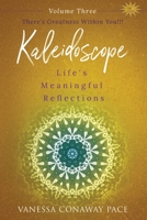 Kaleidoscope: Life's Meaningful Reflections, Volume 3: There's Greatness Within You!!! 0970437323 Book Cover