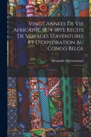 Vingt ann�es de vie africaine. 1874-1893; r�cits de voyages d'aventures et d'exploration au Congo Belge: 1 1016619790 Book Cover