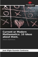 Current or Modern Mathematics: 10 Ideas about them.: Didactic Experiences. 6205320088 Book Cover