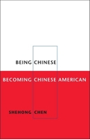Being Chinese, Becoming Chinese American (Asian American Experience) 0252027361 Book Cover