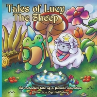 Tales of Lucy The Sheep: An enchanted tale of a friend's adventure B0GM72WGZN Book Cover