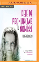 Dejé de Pronunciar Tu Nombre: La Vida Prohibida de Carmen Díez de Rivera 1978619723 Book Cover