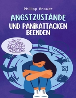 Angstzustände und Panikattacken beenden: Das perfekte Selbsthilfe-Toolkit, um Angstzustände zu überwinden, Panik zu beenden und Erleichterung und Frieden für Ihren Geist zu finden (German Edition) B0CPBZSVNJ Book Cover