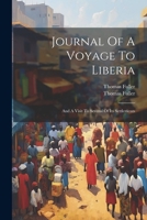 Journal of a Voyage to Liberia and a Visit to Several of Its Settlements 1022404970 Book Cover