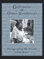 Geniuses & Other Eccentrics: Photographing My Friends 1963718399 Book Cover
