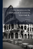 Les Novelles De L'empereur Justinien, Volume 8... 1274875838 Book Cover
