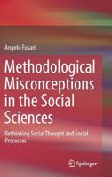 Methodological Misconceptions in the Social Sciences: Rethinking Social Thought and Social Processes 9402401342 Book Cover