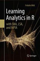 Learning Analytics in R with SNA, LSA, and MPIA 3319287893 Book Cover