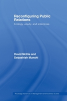 Reconfiguring Public Relations: Ecology, Equity and Enterprise (Routledge Advances in Management and Business Studies) 0415512492 Book Cover