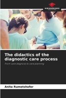 The didactics of the diagnostic care process 6202471158 Book Cover