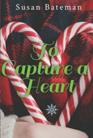 To Capture a Heart: A Christian Romance Novella B08B3337M8 Book Cover