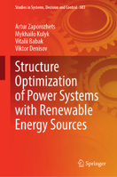 Structure Optimization of Power Systems with Renewable Energy Sources (Studies in Systems, Decision and Control, 583) 3031836960 Book Cover