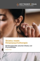 Shiatsu meets Körperpsychotherapie (German Edition) 6208875455 Book Cover