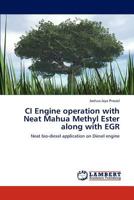 CI Engine operation with Neat Mahua Methyl Ester along with EGR 3848491060 Book Cover