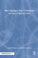Why Managers Don't Collaborate: Revealing the Myths and Truths 104113018X Book Cover