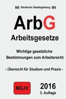 ArbG - Arbeitsgesetze: Arbeitsgesetze 1505999464 Book Cover