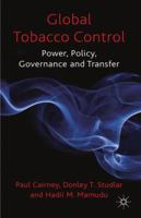 Global Tobacco Control: Power, Policy, Governance and Transfer 0230200044 Book Cover