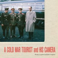 A Cold War Tourist and His Camera 0773538216 Book Cover