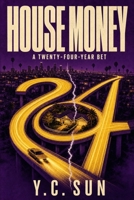 House Money: A Twenty-Four-Year Bet (The Great Reset) B0HCLPPL8P Book Cover