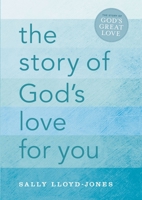 The Story of God's Love for You : A Text-Only Edition of the Jesus Storybook Bible for Adults and Teens(Hardback) - 2015 Edition 0310736021 Book Cover