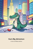 Gus's Big Adventure: A Journey of Friendship and Kindness B0DZHY6D9H Book Cover