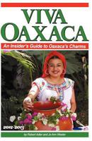 Viva Oaxaca: An Insider's Guide to Oaxaca's Charms: 2012-2013 1475143273 Book Cover