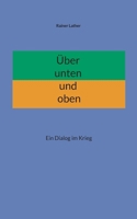 Über unten und oben: Ein Dialog im Krieg (German Edition) 3695142979 Book Cover