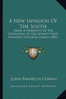 A New Invasion Of The South: Being A Narrative Of The Expedition Of The Seventy-First Infantry, National Guard 3744756912 Book Cover