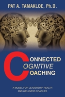 Connected Cognitive Coaching: A Model for Leadership Health and Wellness Coaches B0F1DX1YGJ Book Cover