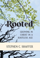 Rooted: Growing in Christ in a Rootless Age 177797870X Book Cover