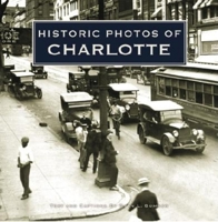Historic Photos of Charlotte (Historic Photos.) (Historic Photos.) (Historic Photos.) 1683369173 Book Cover