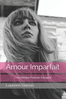 Amour Imparfait: Livre bilingue Fran�ais-Espagnol 1688258582 Book Cover