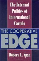 The Cooperative Edge: The Internal Politics of International Cartels (Cornell Studies in Political Economy) 0801426588 Book Cover