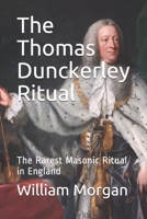 The Thomas Dunckerley Ritual: The Rarest Masonic Ritual in England 1790619416 Book Cover