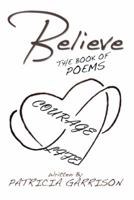 Believe: The Book of Poems 1499009127 Book Cover