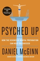 Psyched Up: How the Science of Mental Preparation Can Help You Succeed 159184830X Book Cover