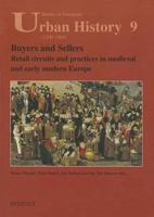 Buyers and Sellers: Retail Circuits and Practices in Medieval and Early Modern Europe 2503515800 Book Cover