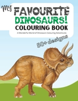My Favourite Dinosaurs: A Wonderful World of Dinosaur Colouring Adventures B0CDFPZX8J Book Cover